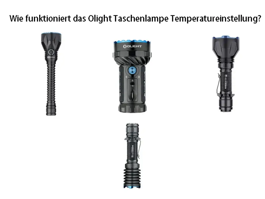 Wie funktioniert das Olight Taschenlampe Temperatureinstellung? - 4 Typen Vergleich