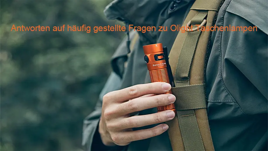 Antworten auf häufig gestellte Fragen zu Olight Taschenlampen
